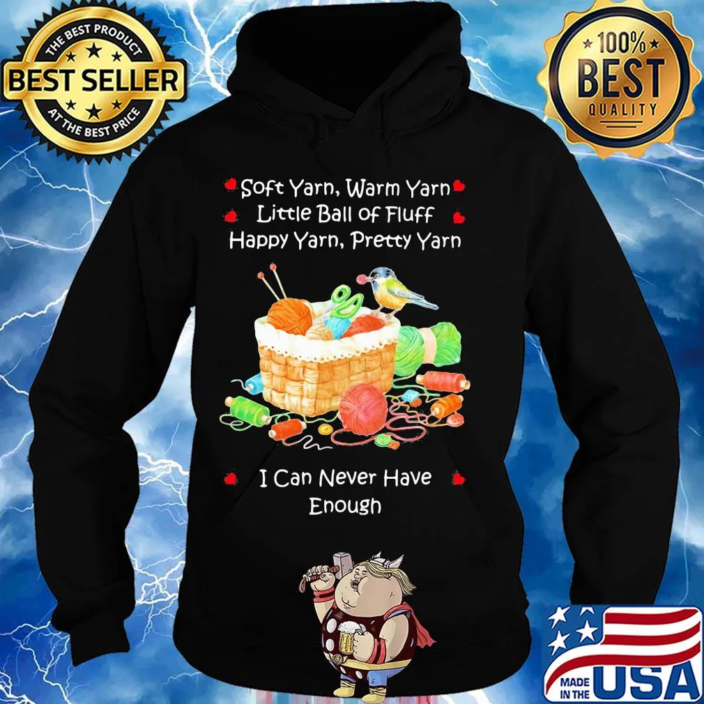 Soft yarn warn yarn little ball of fluff happy yarn pretty yarn I can never have enough bird s Hoodie