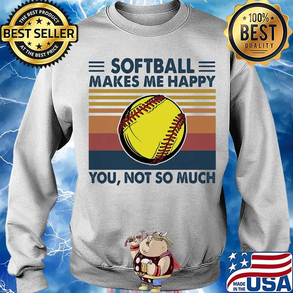 Softball makes me happy you not so much vintage s Sweater