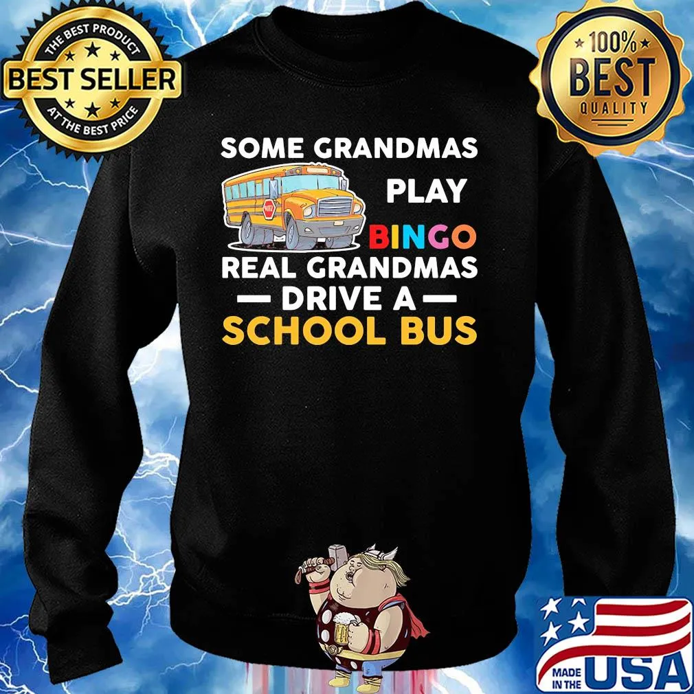Some grandmas play bingo real grandmas drive a school bus s Sweater