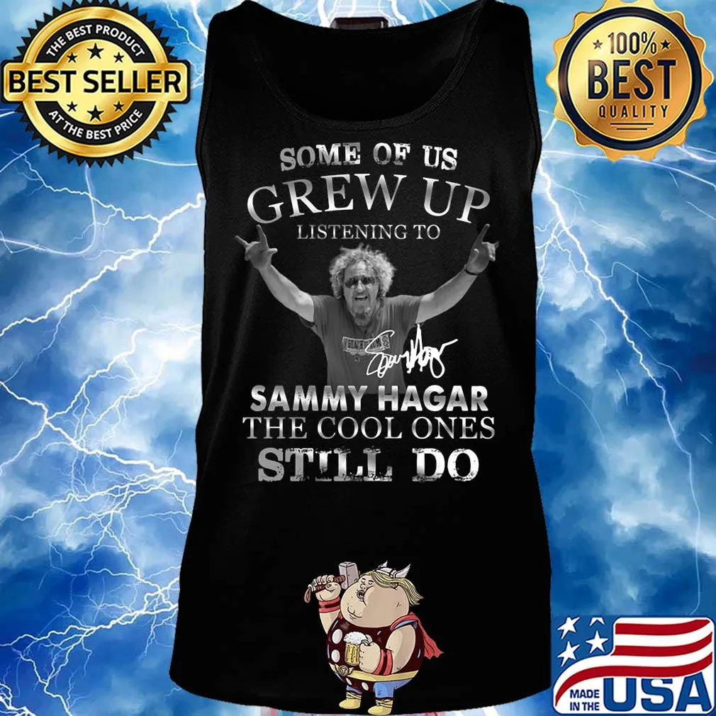 Some of us grew up listening to sammy hagar the cool ones still do signature s Tank top