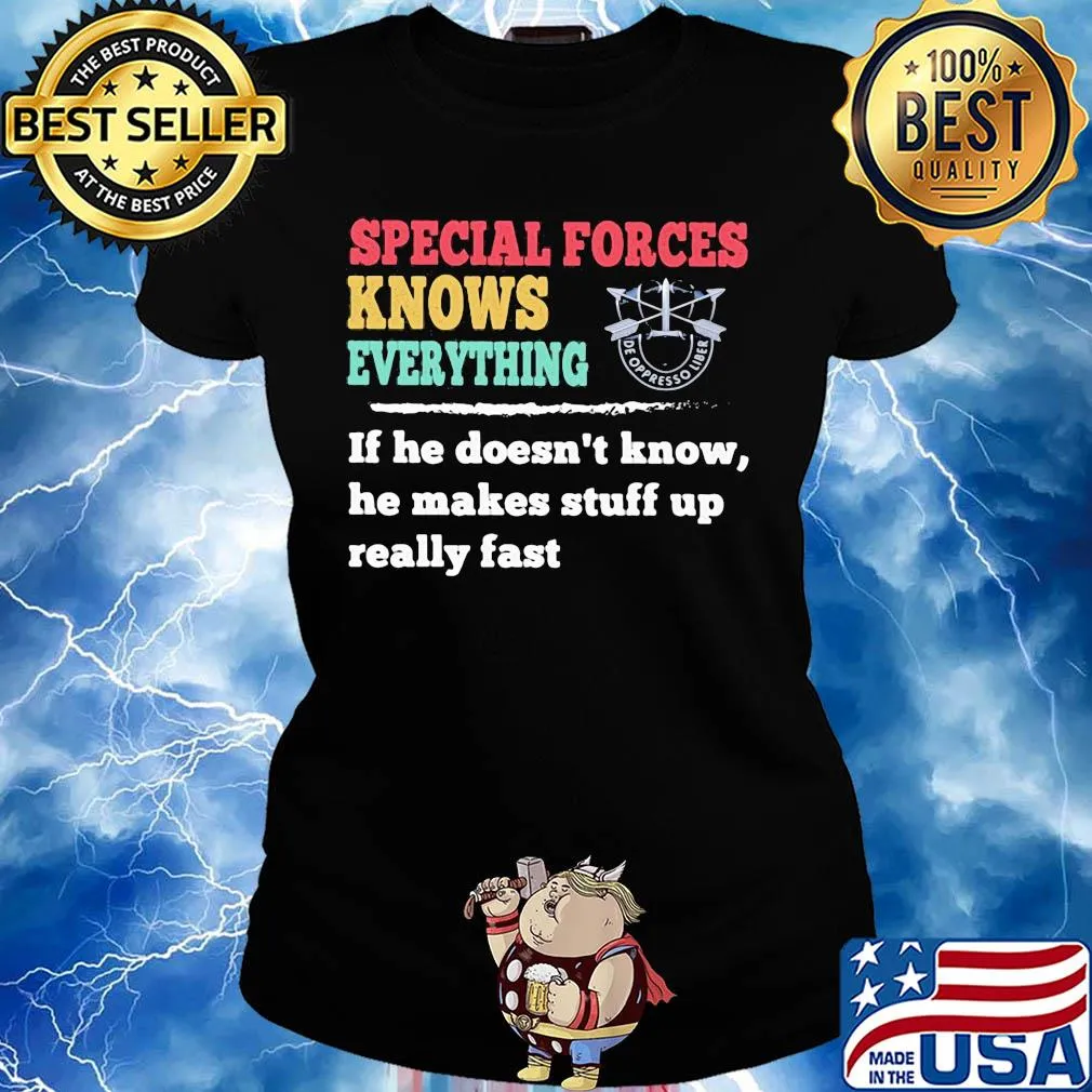 Special forces knows everything if he doesn't know he makes s Ladies tee
