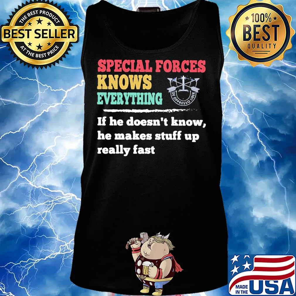 Special forces knows everything if he doesn't know he makes s Tank top