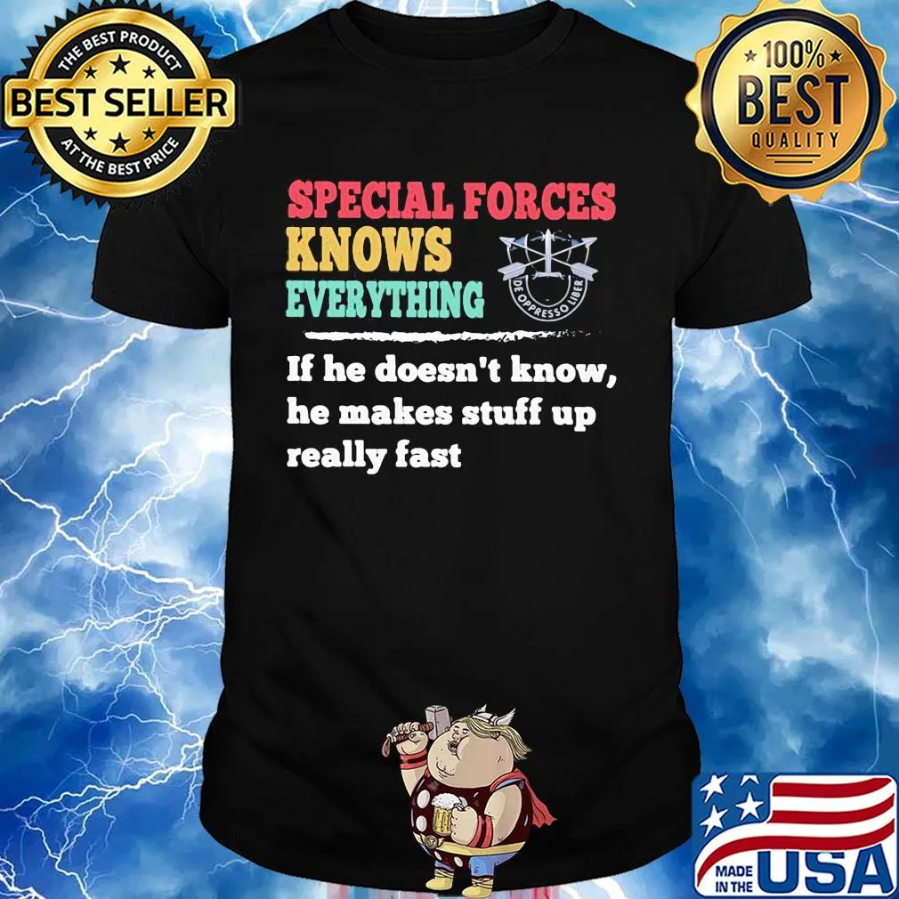 Special forces knows everything if he doesn't know he makes shirt