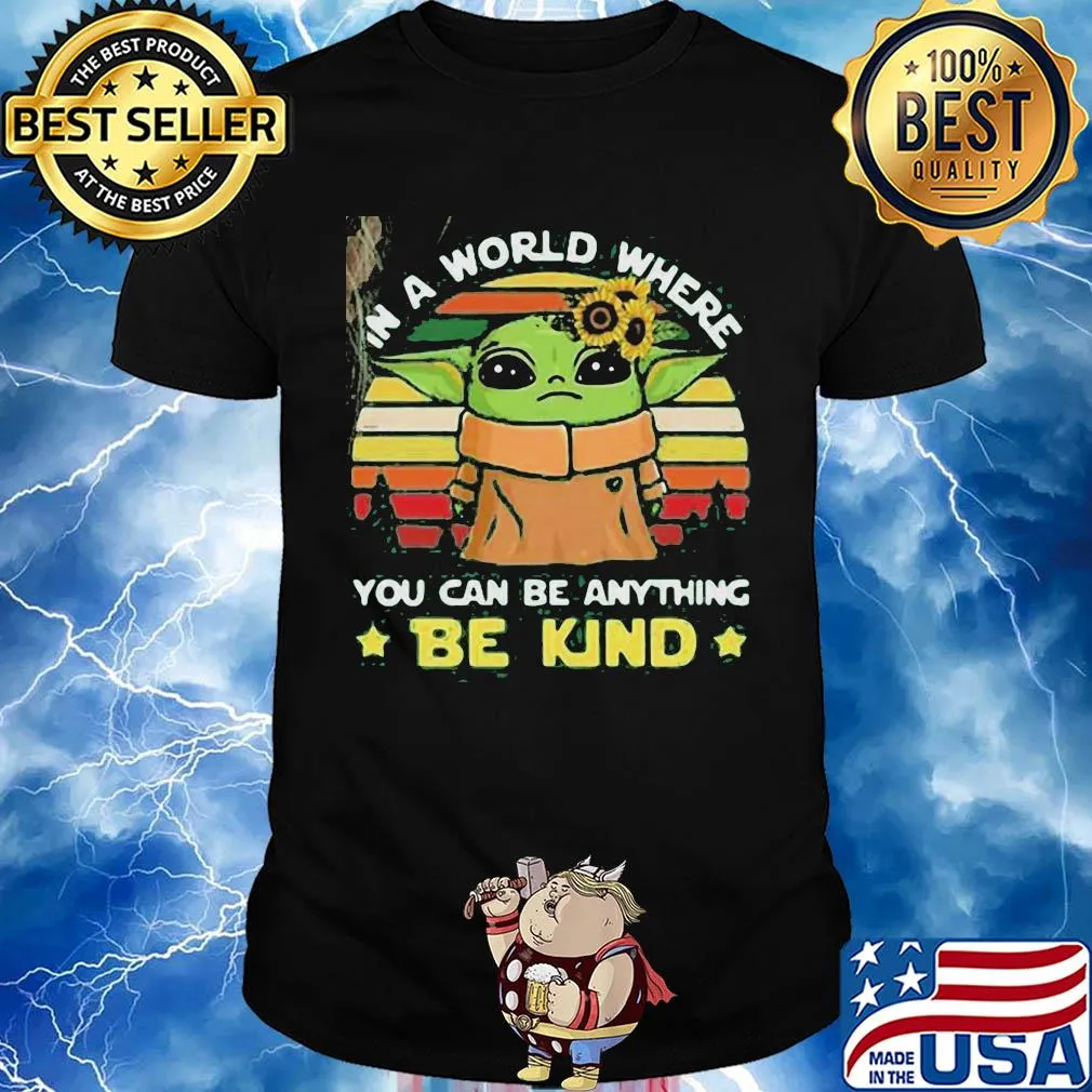 Star wars baby yoda in a world where you can be anything be kind sunflower vintage shirt