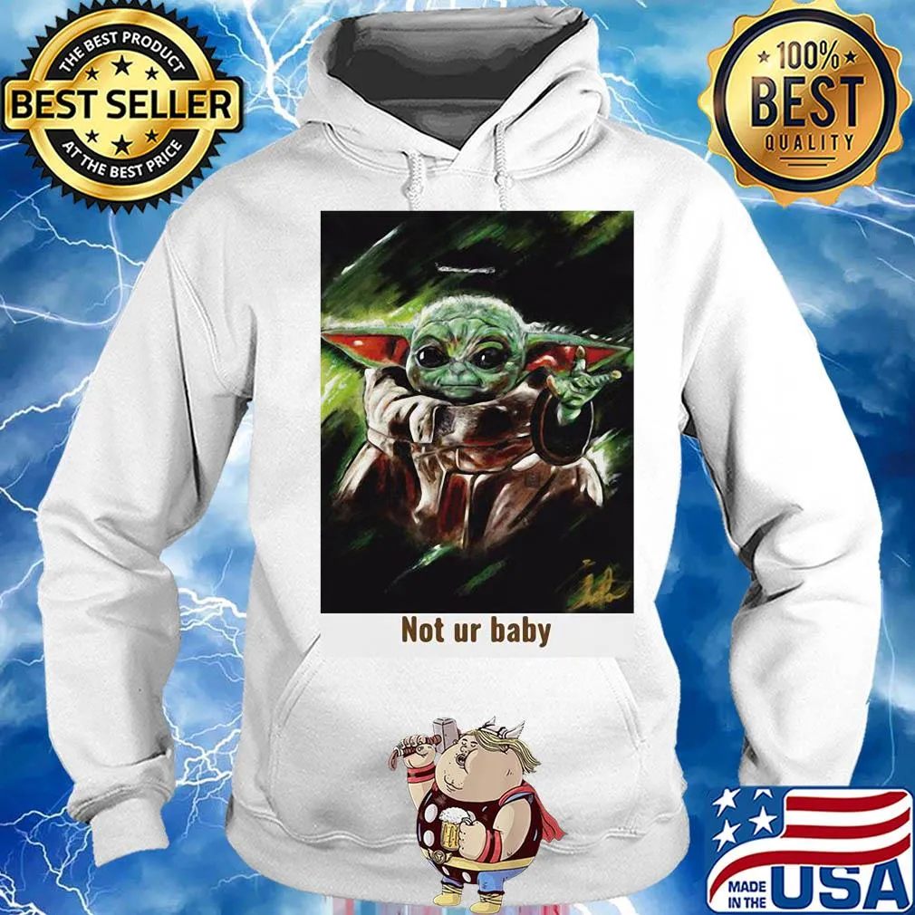 Star wars baby yoda not ur baby art s Hoodie