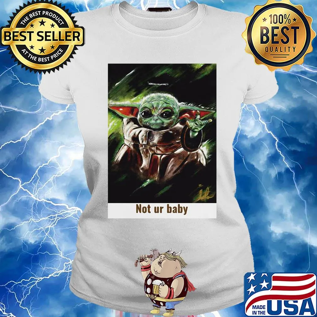 Star wars baby yoda not ur baby art s Ladies tee