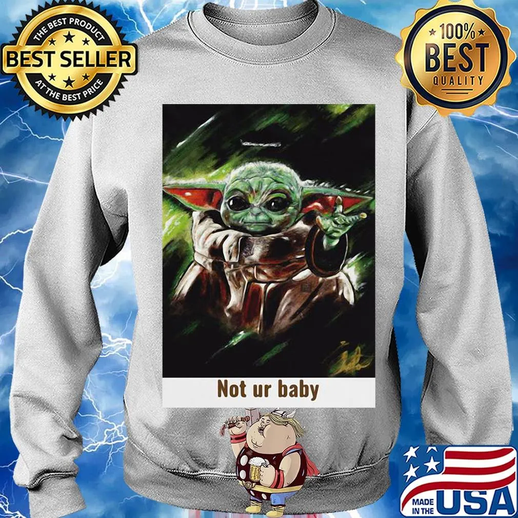 Star wars baby yoda not ur baby art s Sweater
