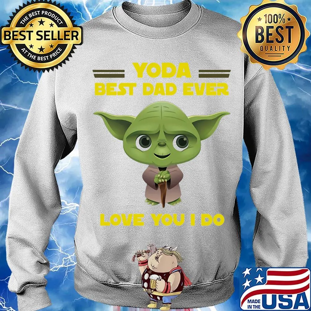 Star wars yoda best dad ever love you I do happy father's day s Sweater
