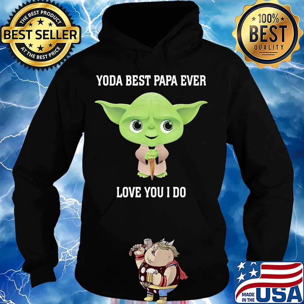 Star wars yoda best papa ever love you i do s Hoodie