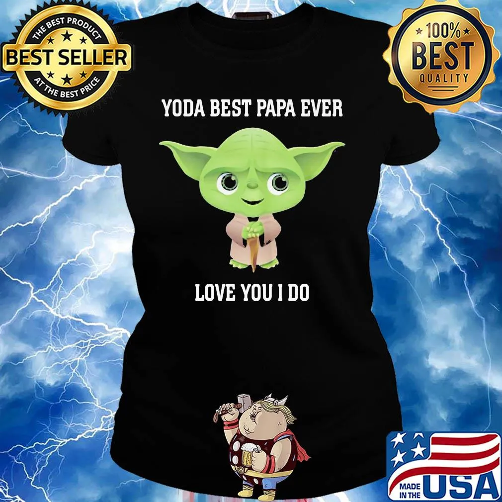 Star wars yoda best papa ever love you i do s Ladies tee