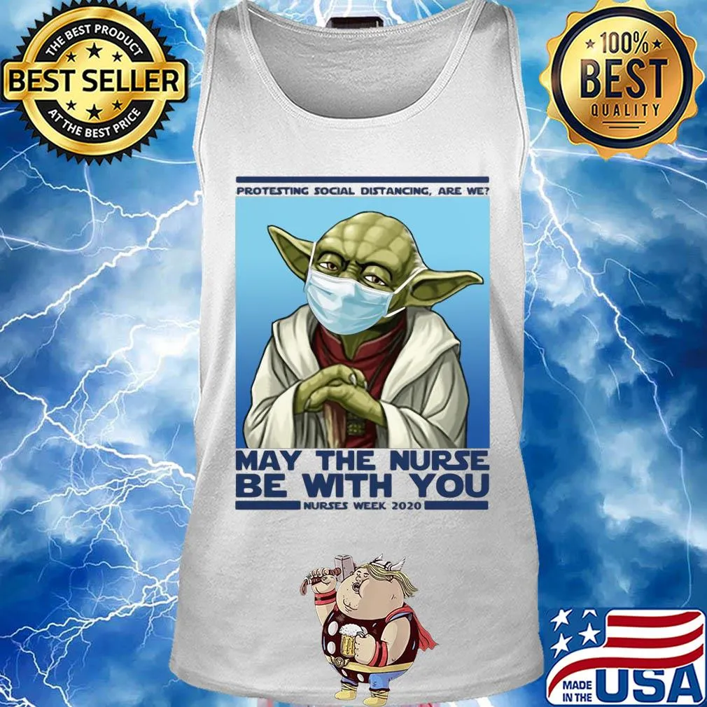 Star wars yoda protesting social distancing are we may the nurse be with you nurses week 2020 mask covid-19 s Tank top
