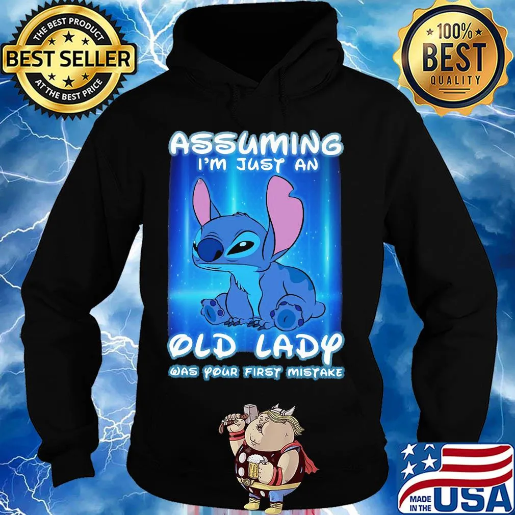 Stitch assuming i'm just an old lady was your first mistake s Hoodie
