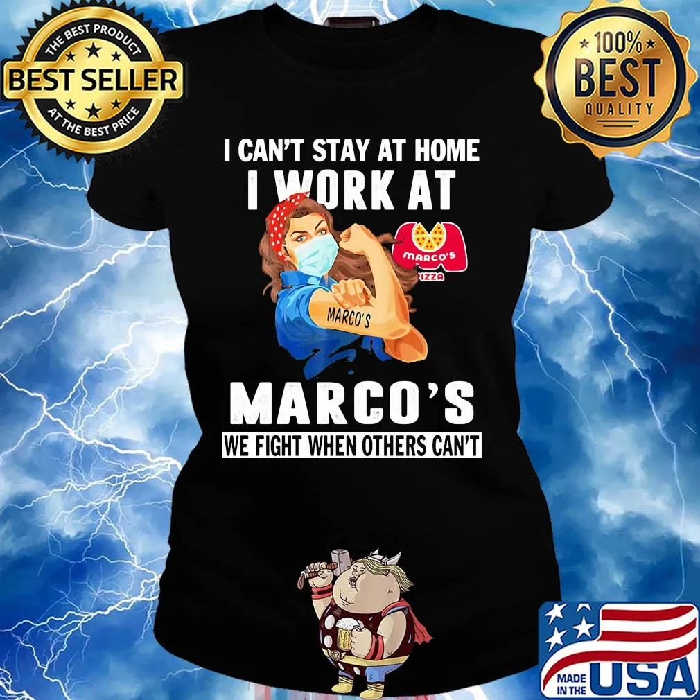 Strong woman I can’t stay at home I work at Marco’s we fight when others can’t anymore mask covid-19 s Ladies tee