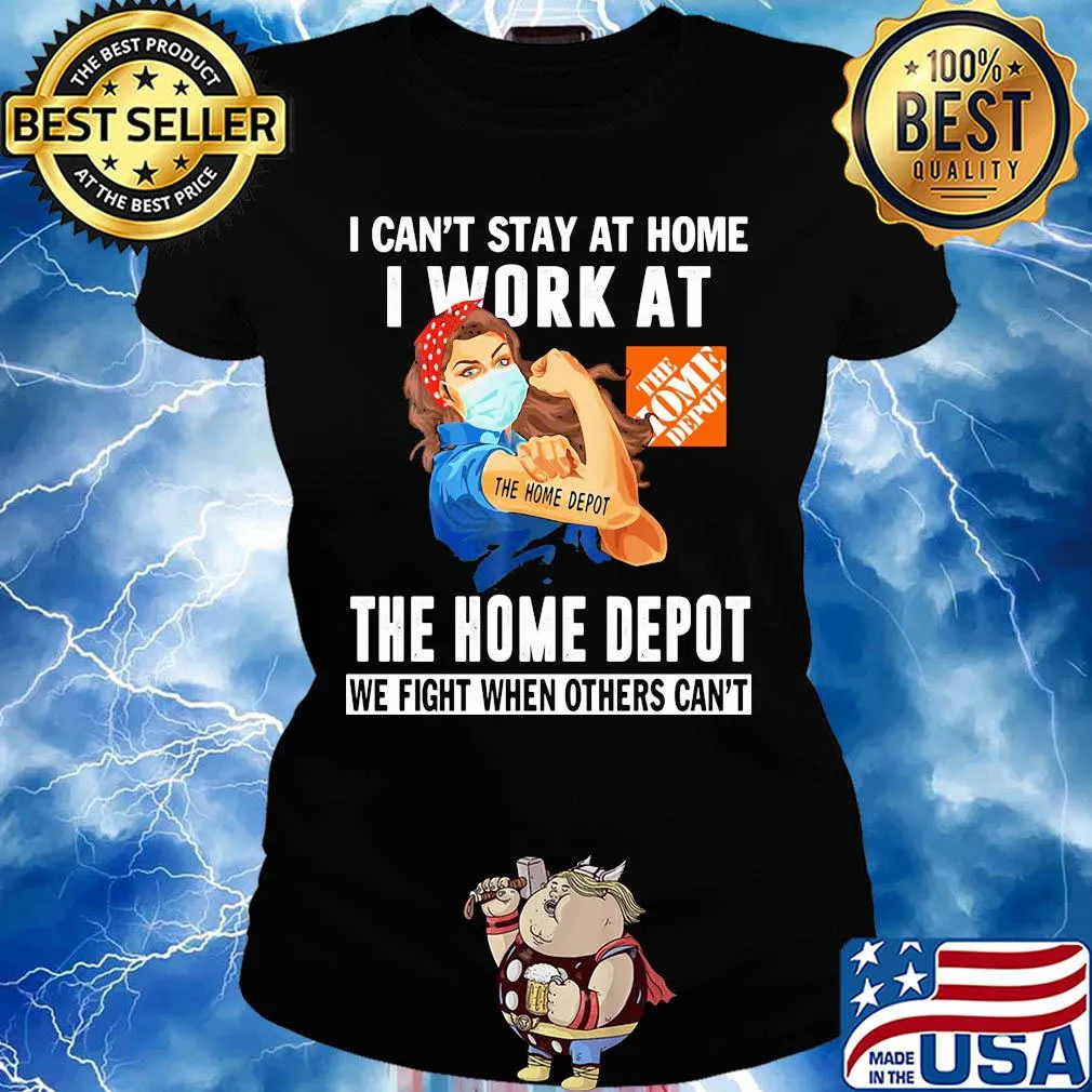 Strong woman I can’t stay at home I work at The Home Depot we fight when others can’t anymore mask covid-19 s Ladies tee