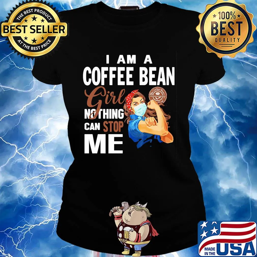 Strong woman mask i am a coffee bean girl nothing can stop me s Ladies tee