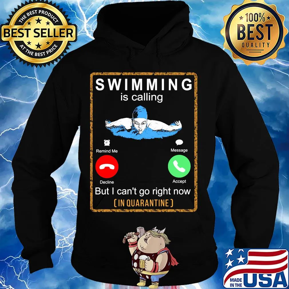Swimming is calling but I can't go right now in quarantine s Hoodie