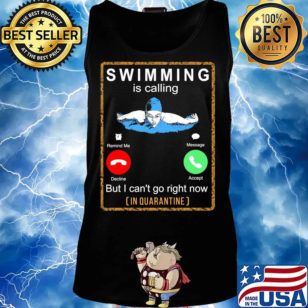 Swimming is calling but I can't go right now in quarantine s Tank top