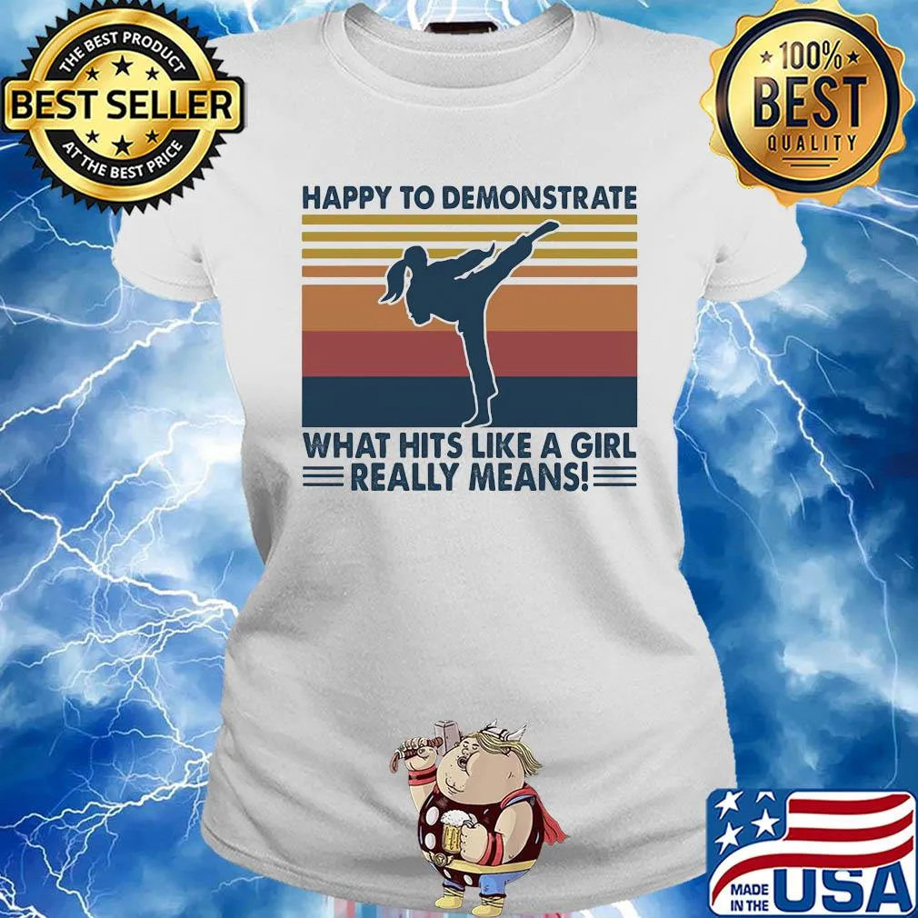 Taekwondo happy to demonstrate what hits like a girl really means vintage s Ladies tee