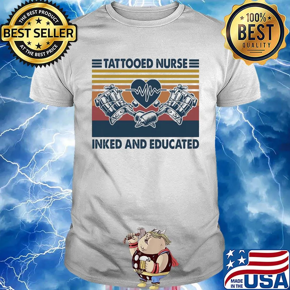 Tattooed nurse inked and educated heartbeat vintage shirt