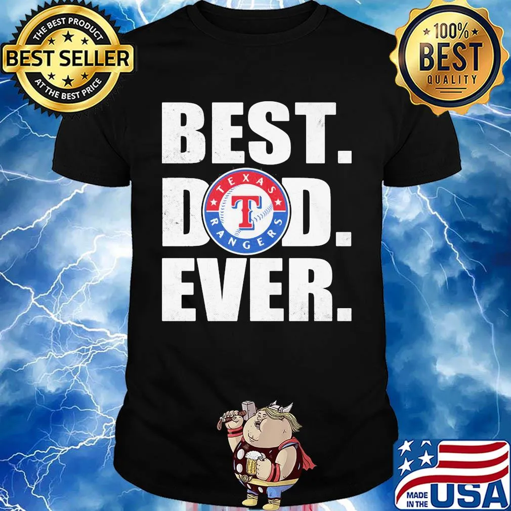 Texas rangers best dad ever happy father's day shirt