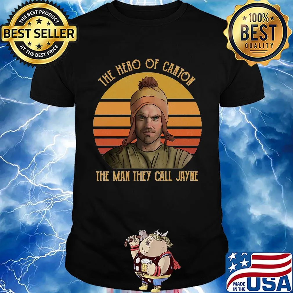 The hero of canton the man they call jayne vintage shirt