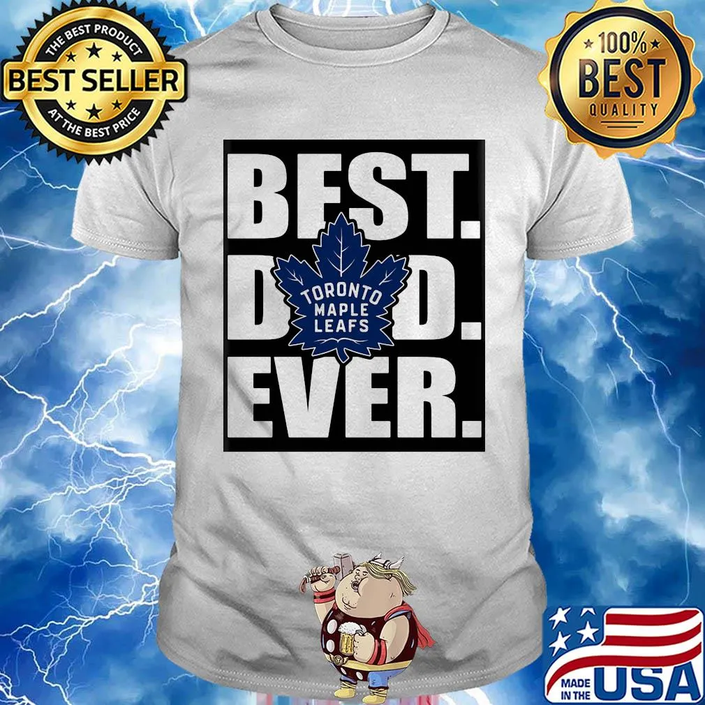 Toronto maple leafs best dad ever happy father's day shirt