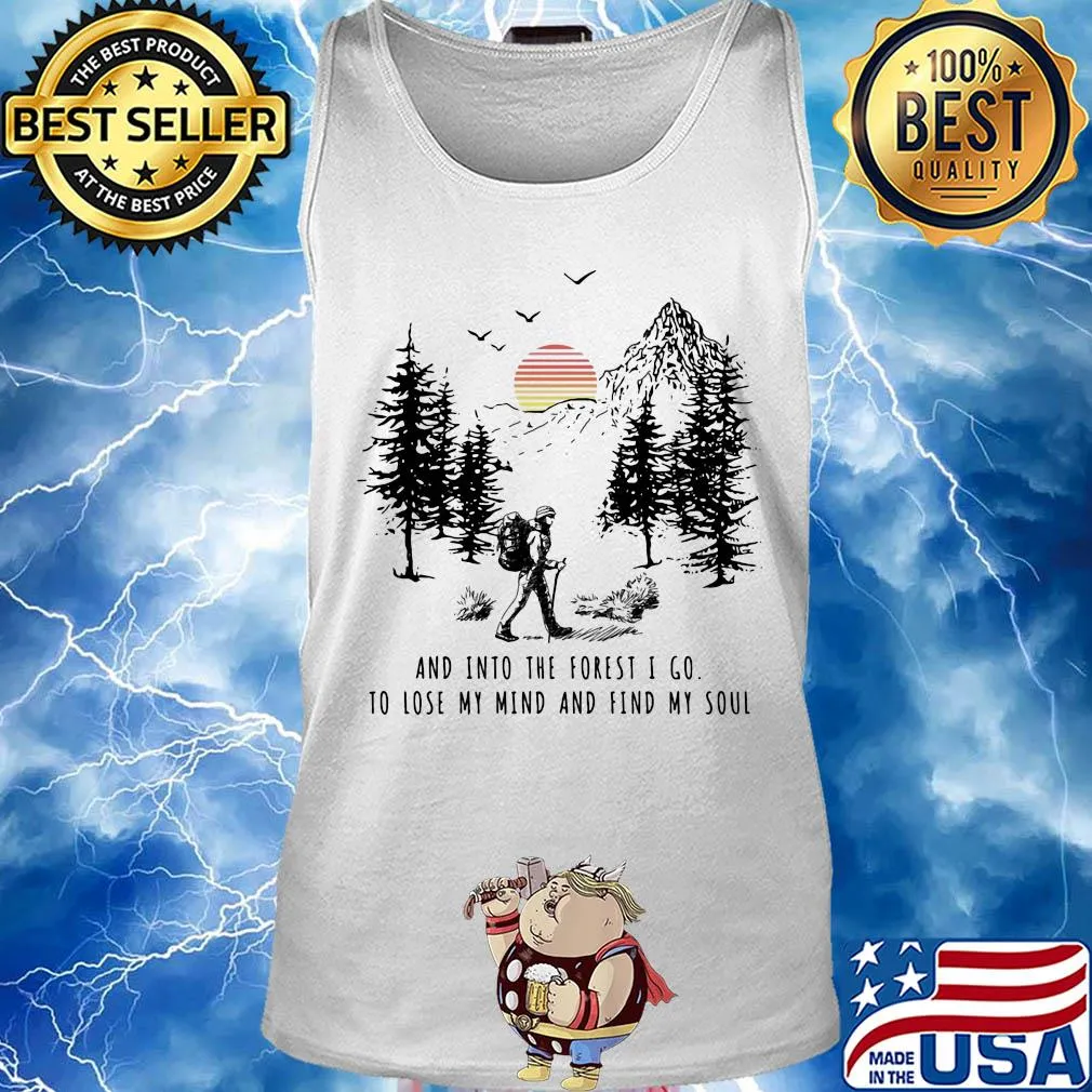 Trekking and into the forest I go to lose my mind and find my soul s Tank top