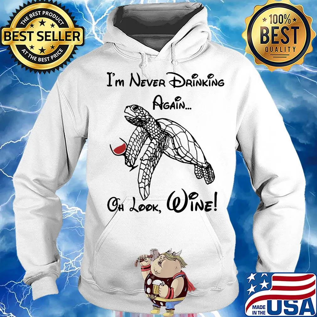 Turtle I'm never drinking again oh look wine s Hoodie