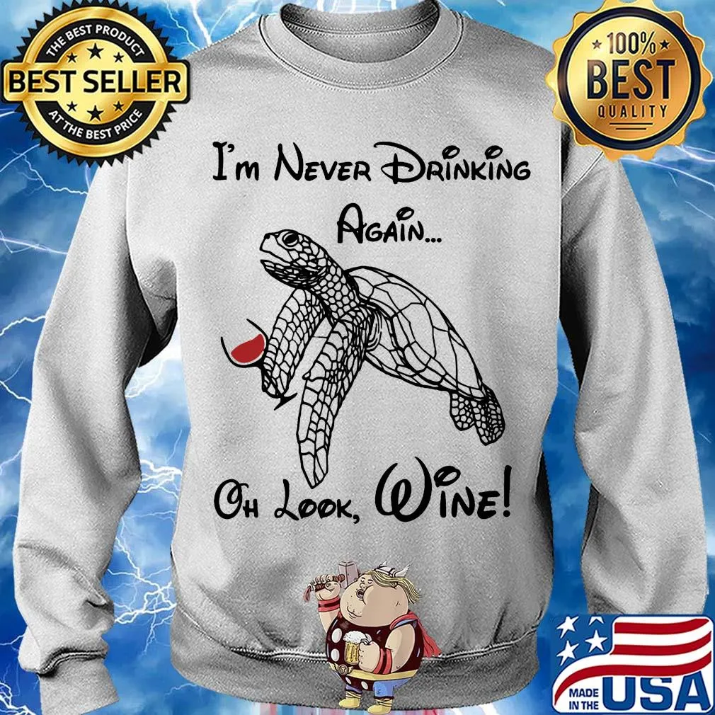 Turtle I'm never drinking again oh look wine s Sweater