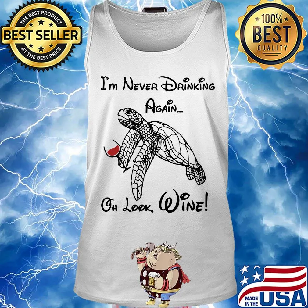 Turtle I'm never drinking again oh look wine s Tank top