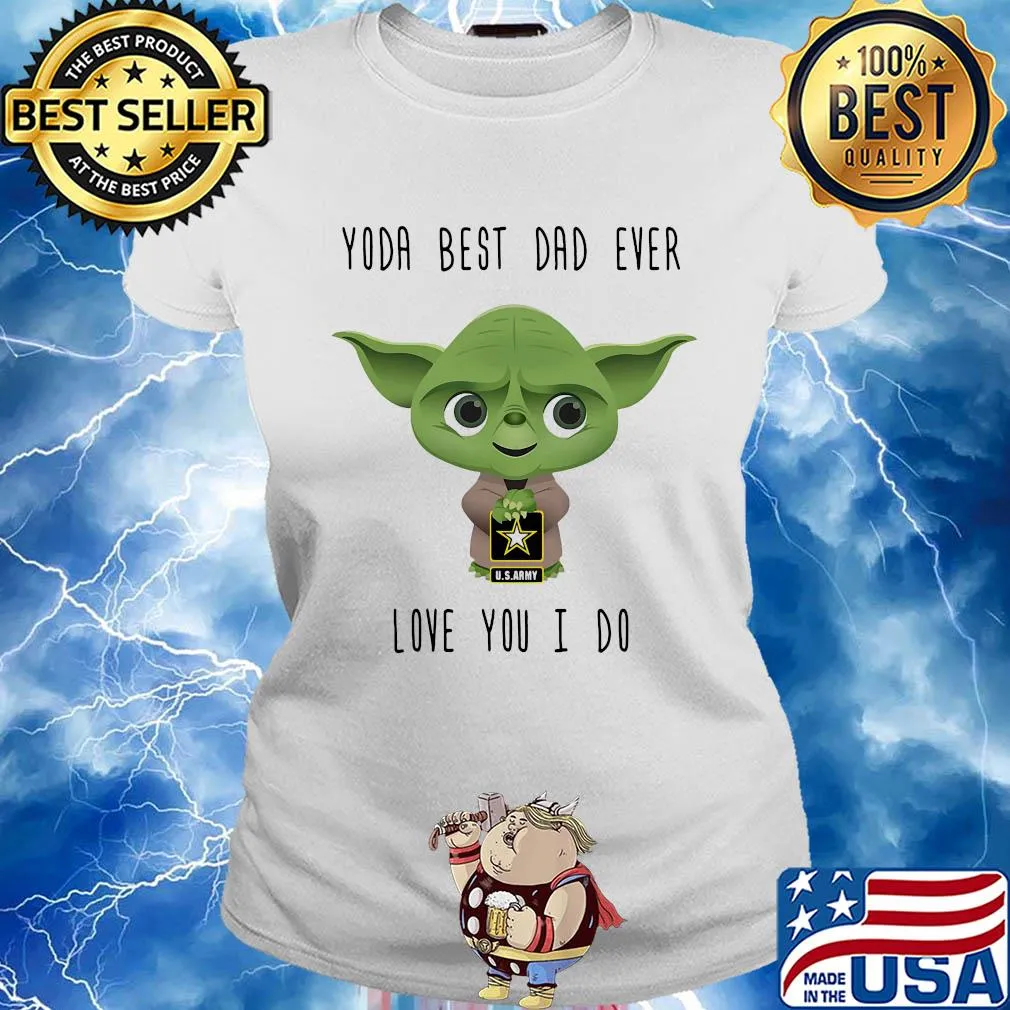 U.s. Army star wars master yoda best dad ever love you i do s Ladies tee