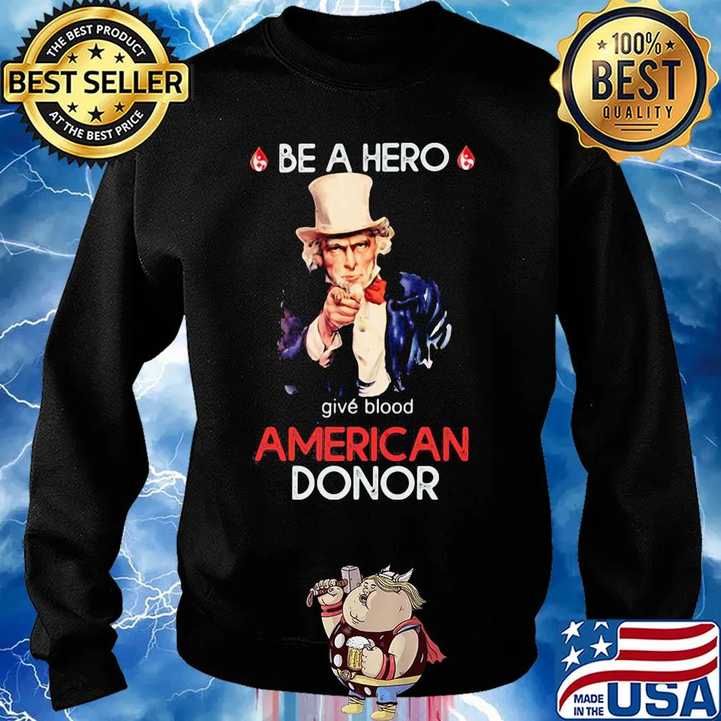 Uncle sam be a hero give blood american donor s Sweater