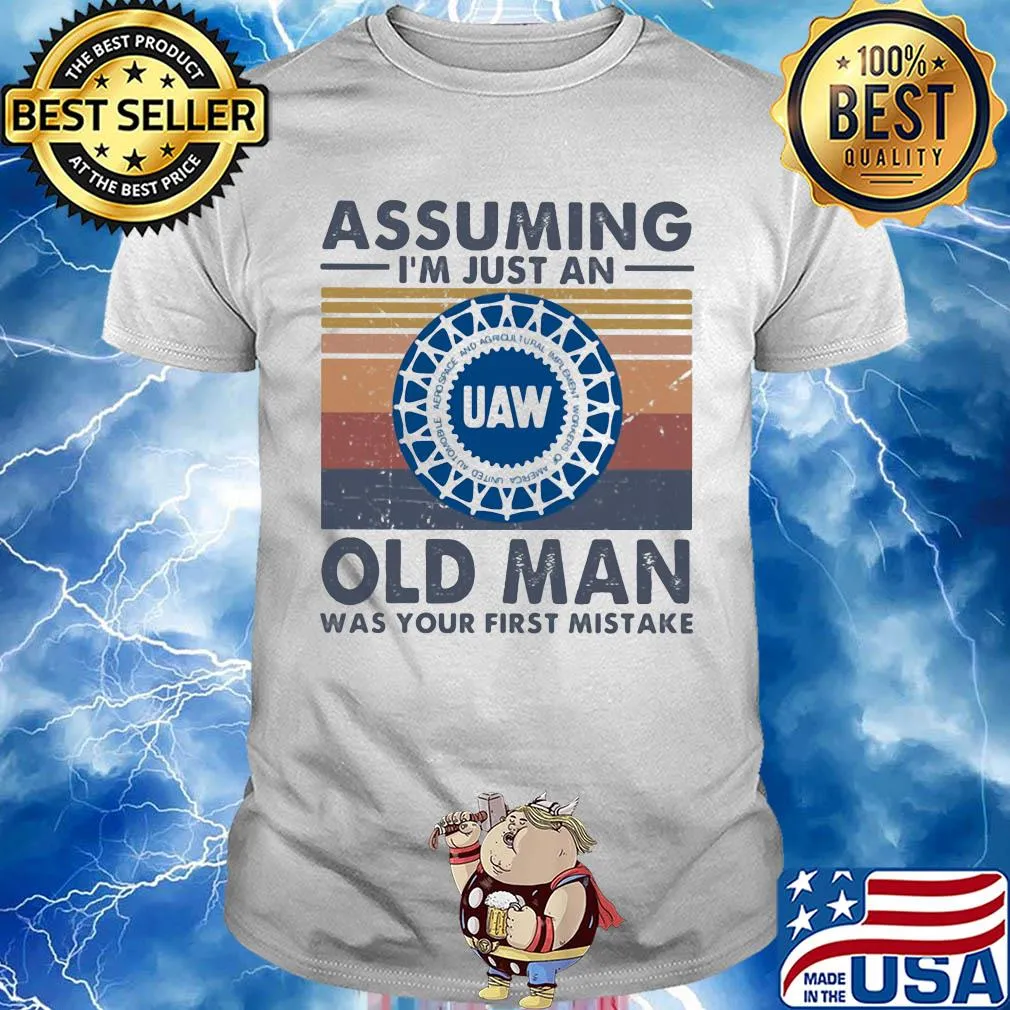 United auto workers assuming I'm just an old lady was your first mistake vintage shirt
