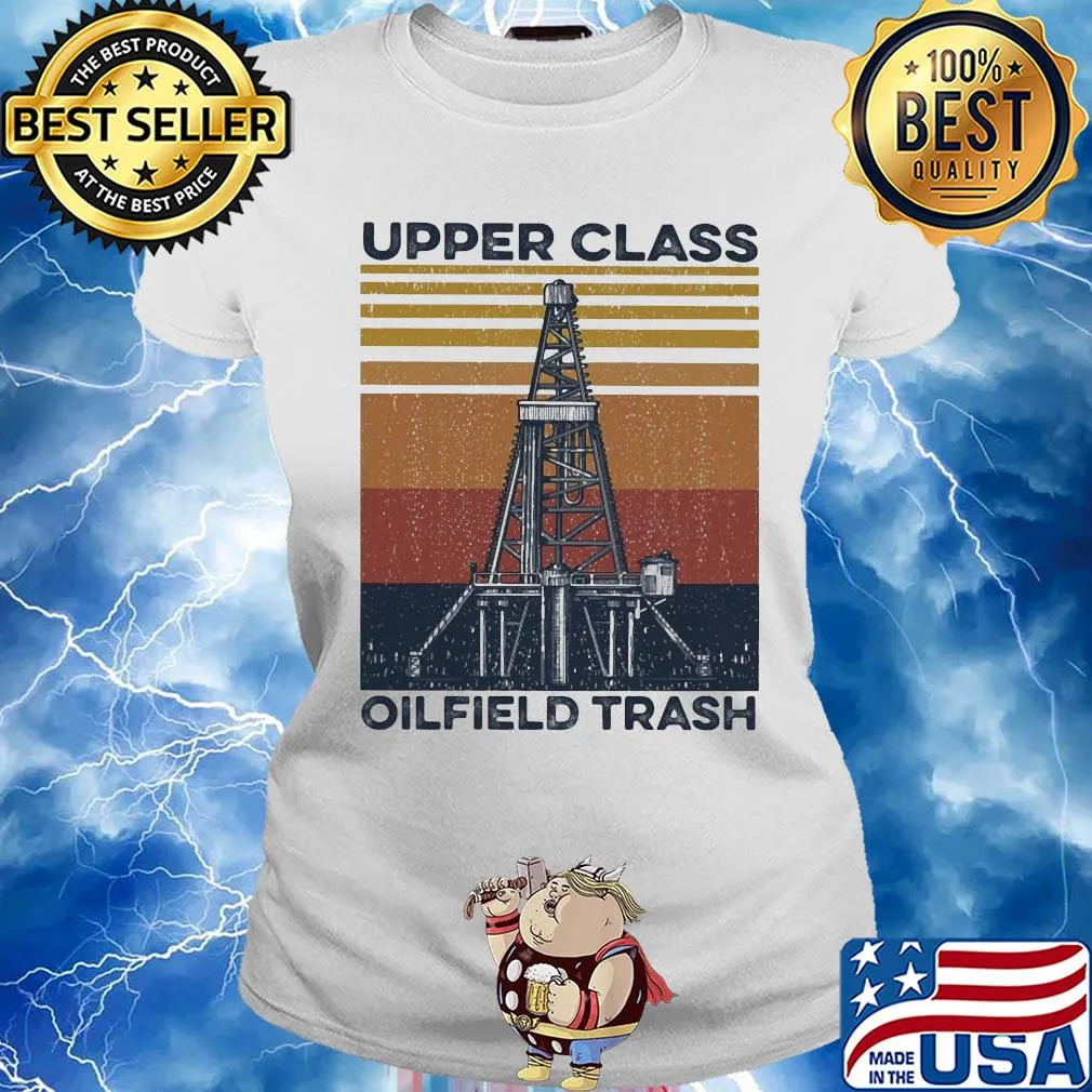 Upper class oilfield trash vintage s Ladies tee