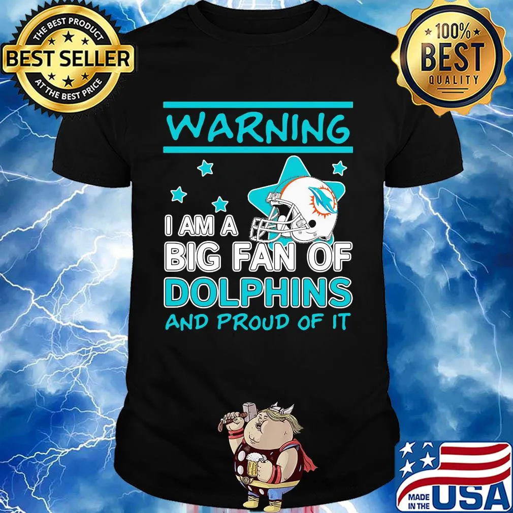 Warning I am a big fan of miami dolphins and proud of it stars shirt