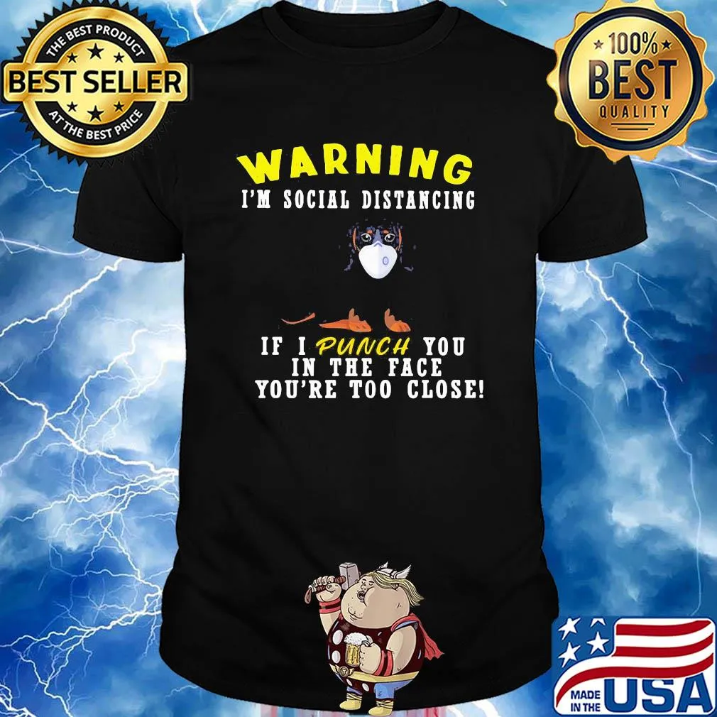 Warning I'm social distancing if I punch you in the face you're too close mask shirt