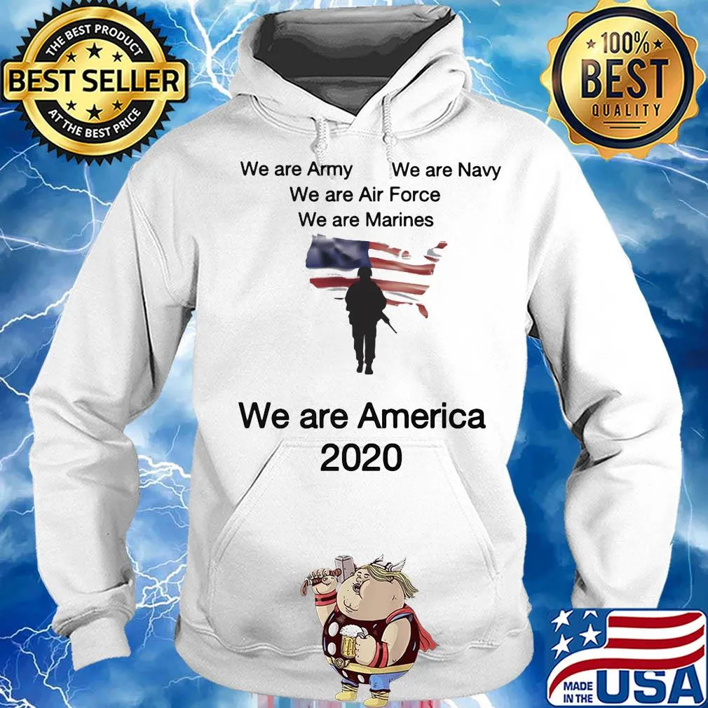 We are army we are navy we are air force American flag veteran Independence Day s Hoodie