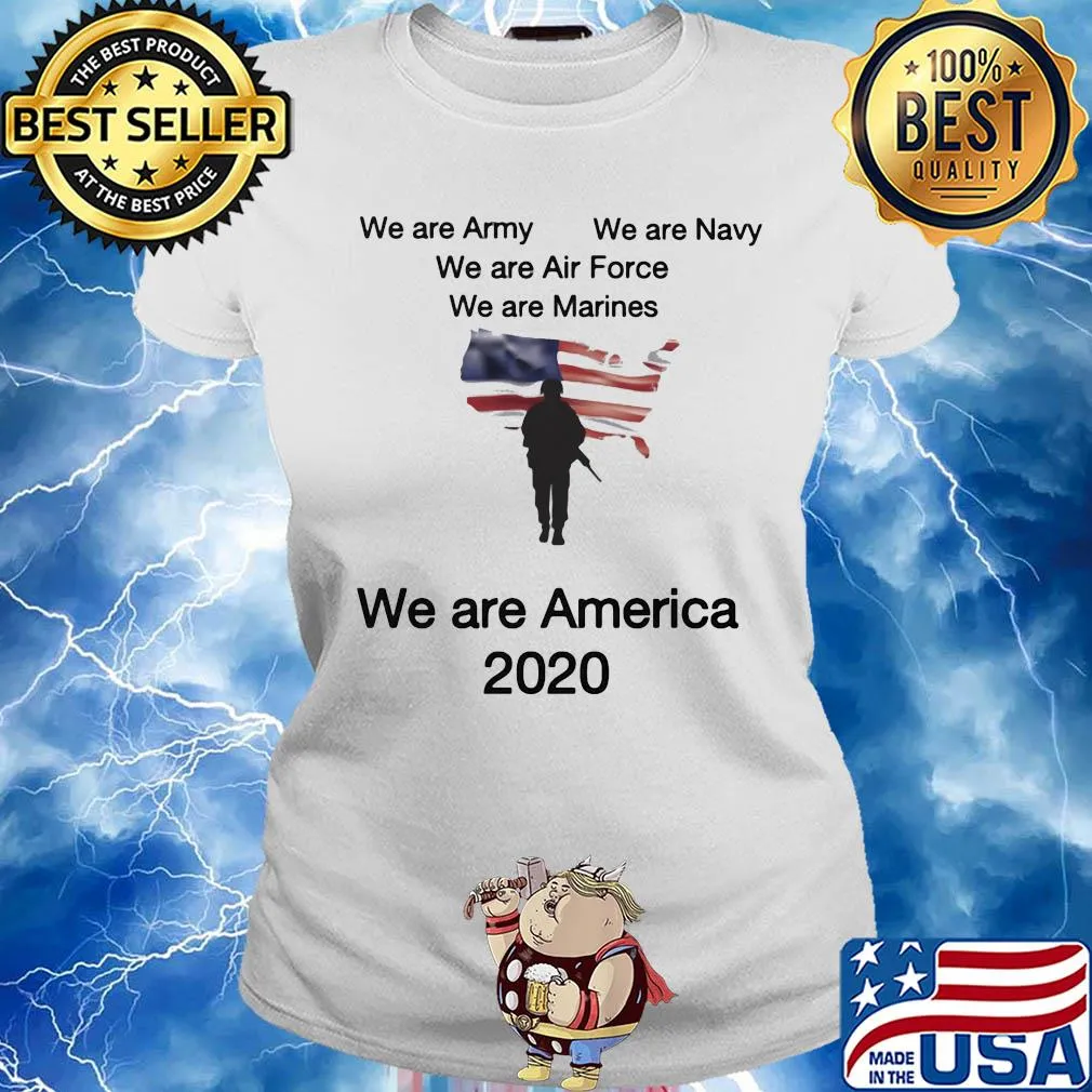 We are army we are navy we are air force American flag veteran Independence Day s Ladies tee