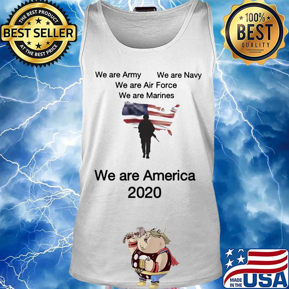 We are army we are navy we are air force American flag veteran Independence Day s Tank top