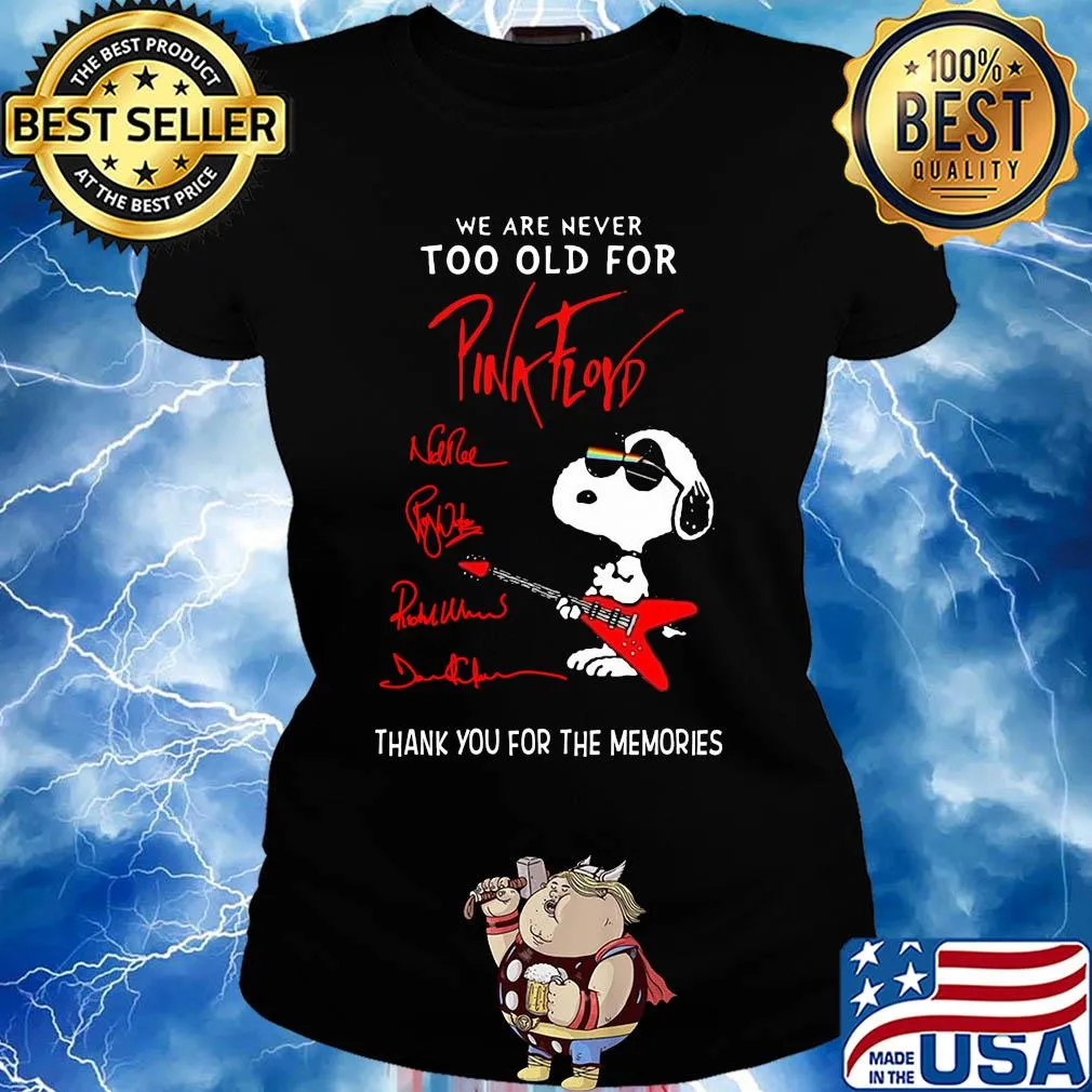 We are never too old for Pink Floyd snoopy s Ladies tee