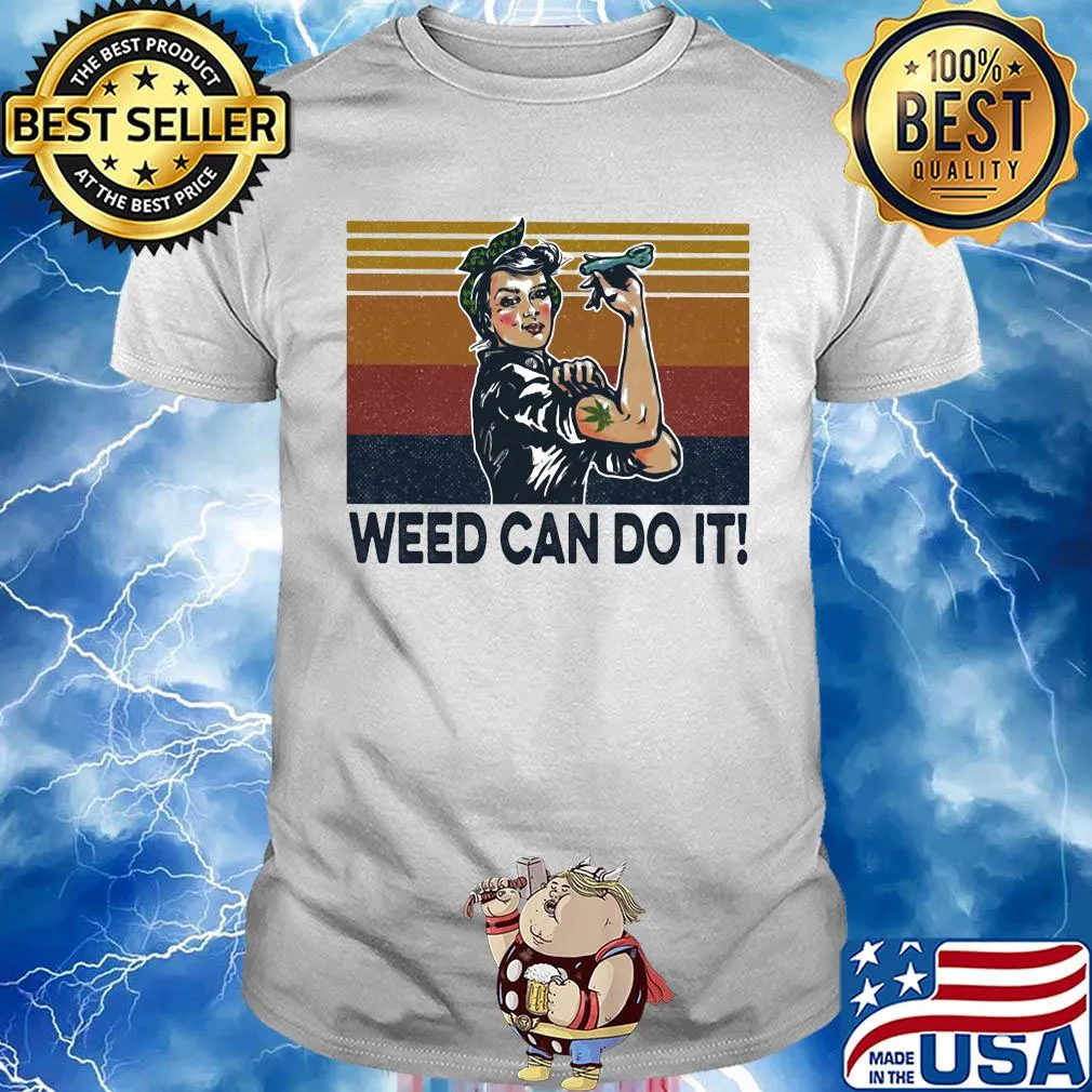 Weed can do it strong woman vintage shirt
