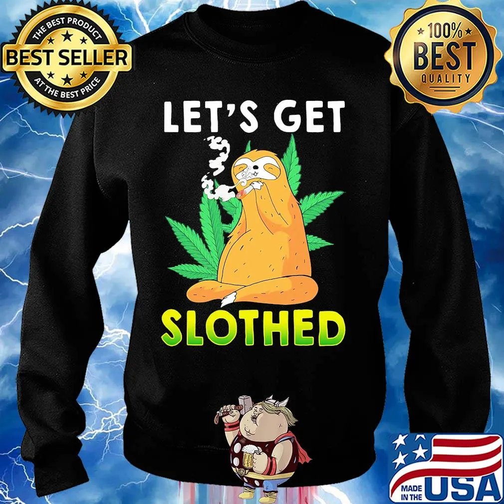 Weed let's get slothed s Sweater
