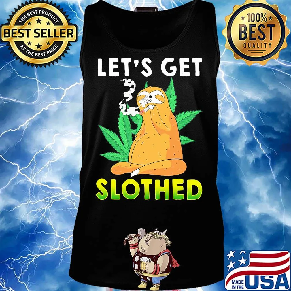 Weed let's get slothed s Tank top