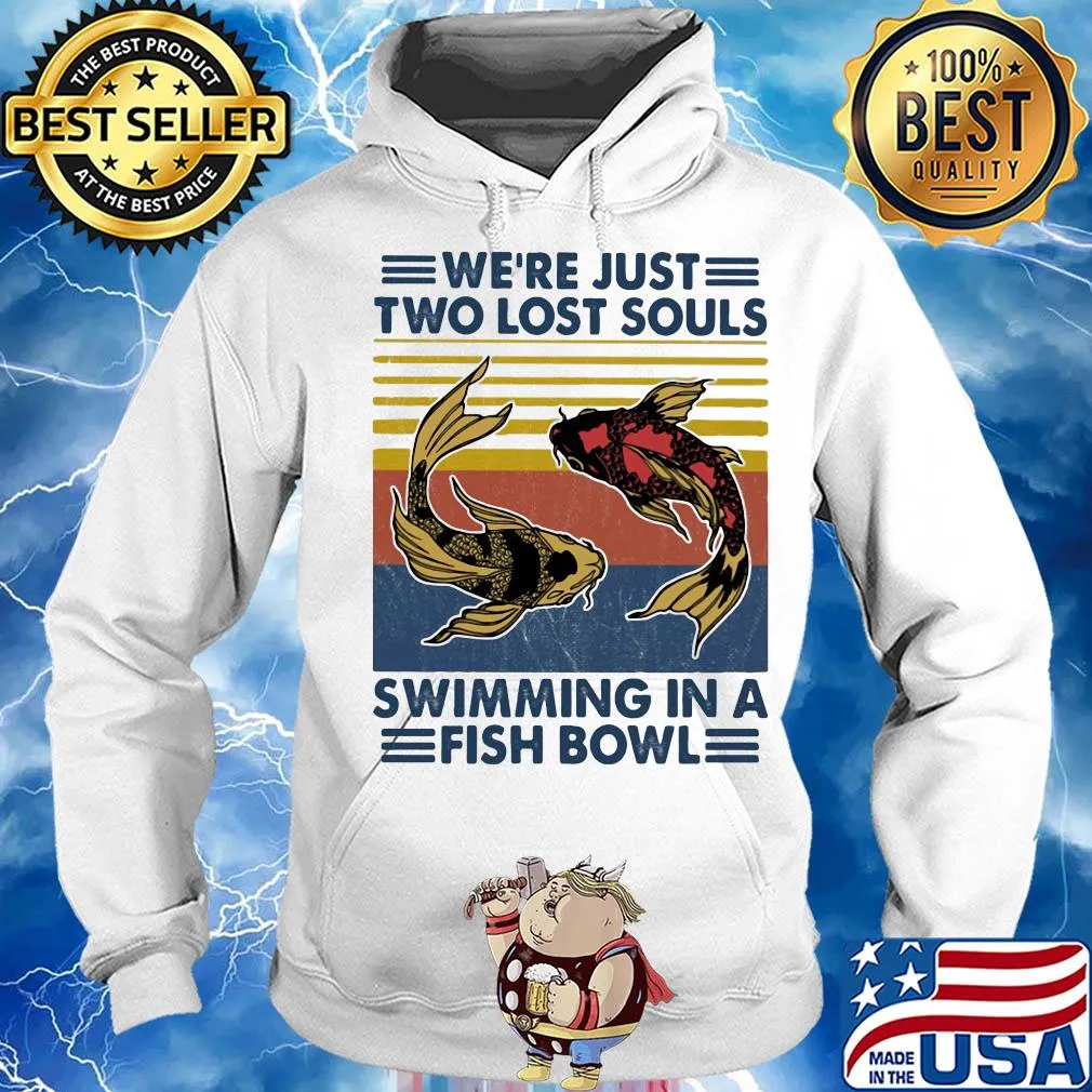 We’re just two lost souls swimming in a fish bowl vintage 2020 s Hoodie