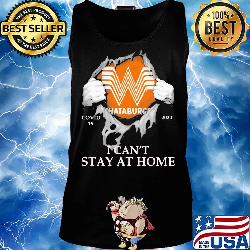 Whataburger covid-19 2020 i can’t stay at home hands s Tank top