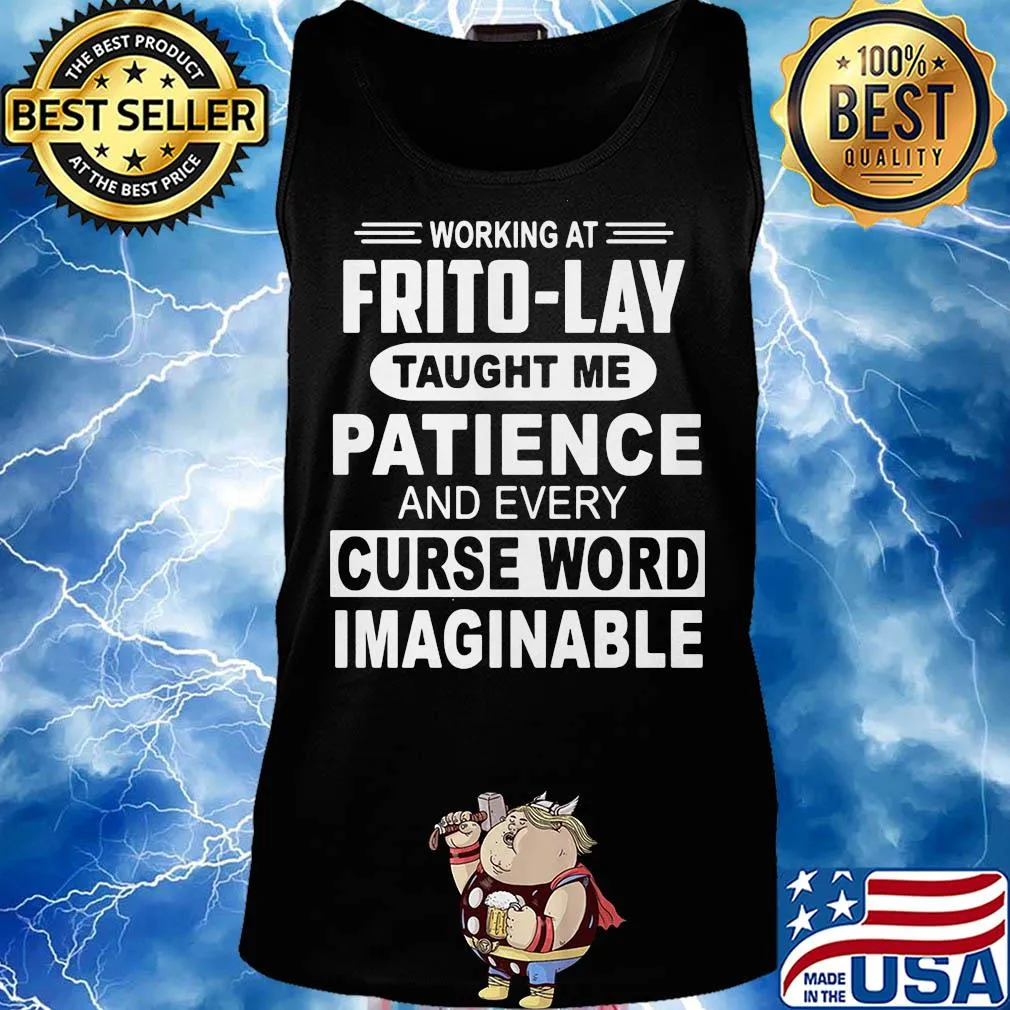 Working at frito-lay taught me patience and every curse word imaginable s Tank top