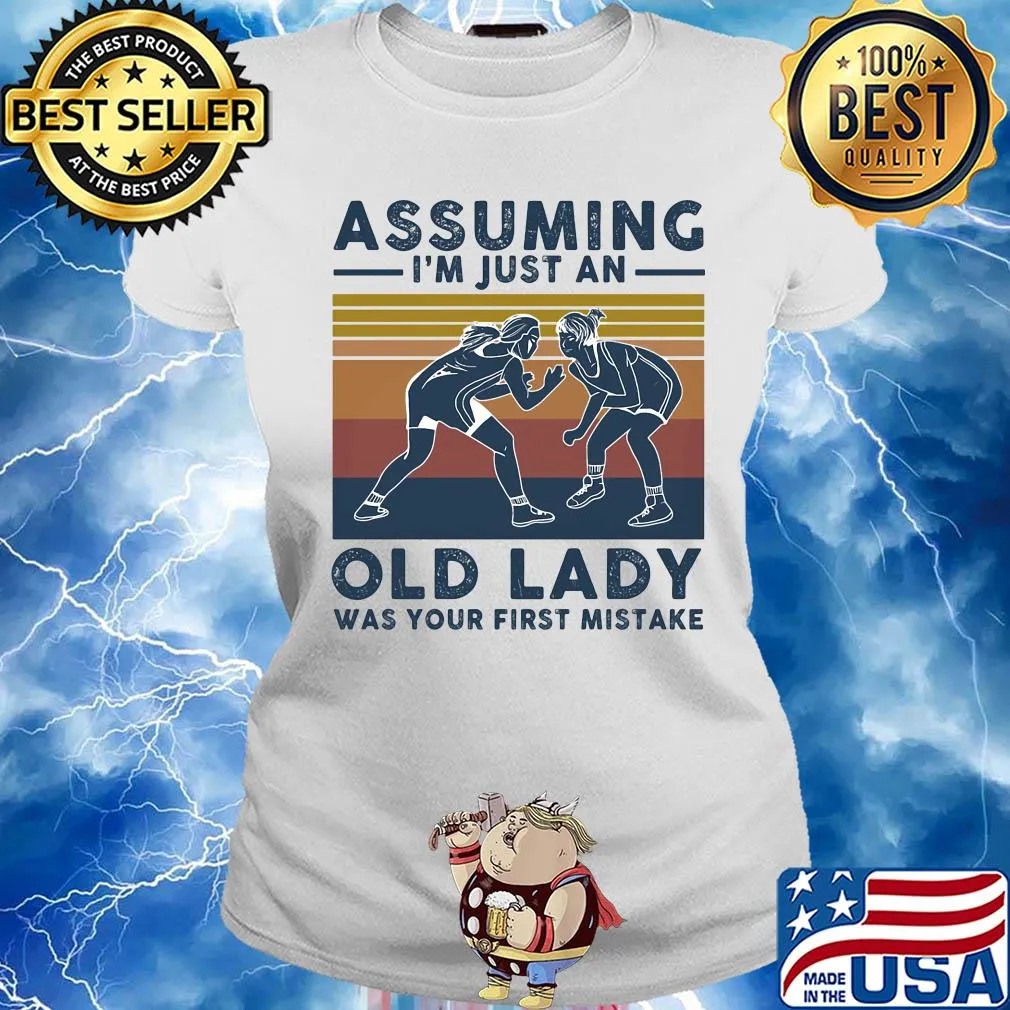 Wrestling assuming I'm just an old lady was your first mistake vintage s Ladies tee