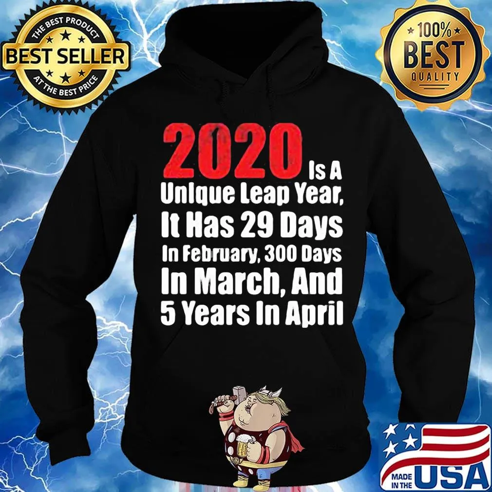 2020 is a unlque leap year it has 29 days in February 300 days in March and 5 years in April s Hoodie