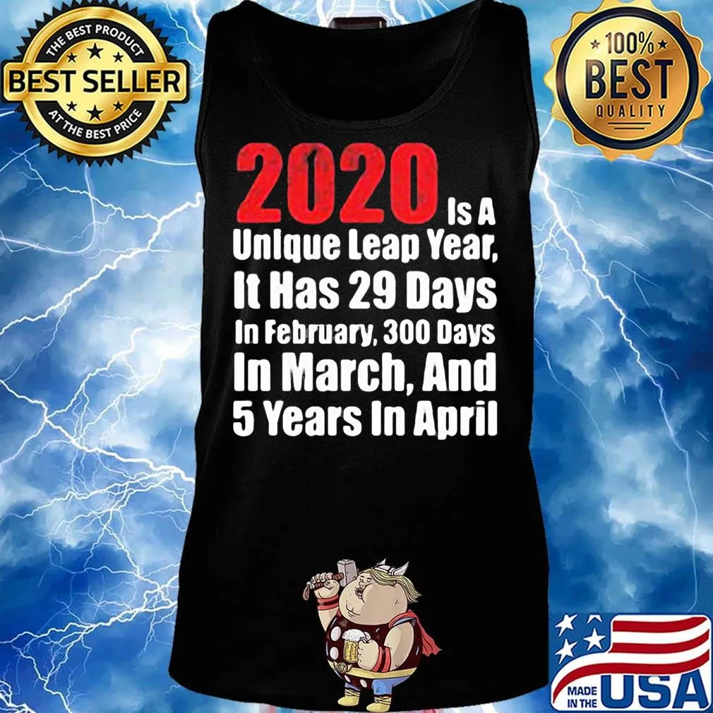 2020 is a unlque leap year it has 29 days in February 300 days in March and 5 years in April s Tank top