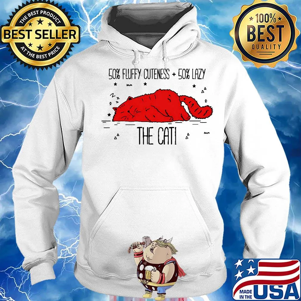 50 percent fluffy cuteness 50 percent lazy the cat s Hoodie